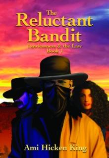 The Reluctant Bandit : Lawless & the Law, Book 1