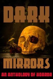 Dark Mirrors : An Anthology of Horror