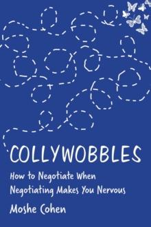 Collywobbles : How to Negotiate When Negotiating Makes You Nervous