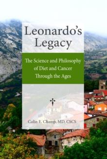 Leonardo's Legacy : The Science and Philosophy of Diet and Cancer Through the Ages