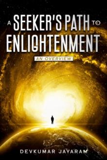 A SEEKER'S PATH TO ENLIGHTENMENT : AN OVERVIEW (COLOR)