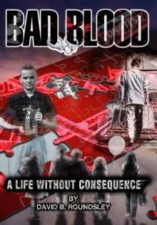 Bad Blood : A Life Without Consequence