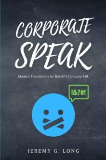 Corporate Speak : Modern Translations for Bullshit Company Talk