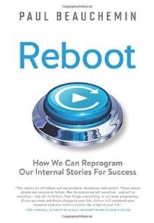 Reboot : How We Can Reprogram Our Internal Stories For Success