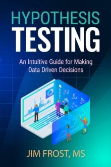 Hypothesis Testing : An Intuitive Guide for Making Data Driven Decisions