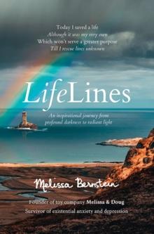 LifeLines : An Inspirational Journey from Profound Darkness to Radiant Light