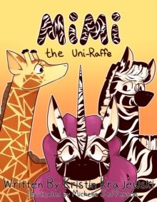 Mimi the Uni-Raffe : A Story About Acceptance and Kindness