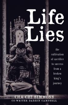 Life Lies : The cultivation of sacrifice to success from a broken king's journey