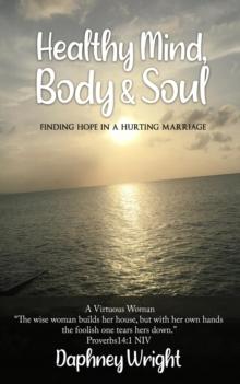 Healthy Mind, Body, & Soul : Finding Hope In A Hurting Marriage