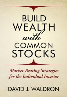 Build Wealth With Common Stocks : Market-Beating Strategies for the Individual Investor