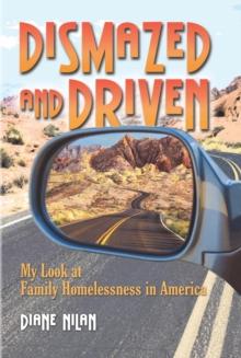 Dismazed and Driven : My Look at Family Homelessness in America