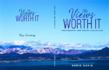 The Views Are Worth It : Photography and Poetry Collection