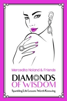 Diamonds of Wisdom : Sparkling Life Lessons Worth Knowing