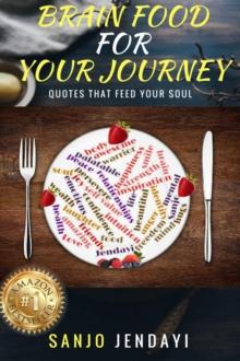 Brain Food for Your Journey : Quotes That Feed Your Soul