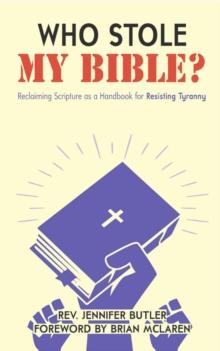 Who Stole My Bible? : Reclaiming Scripture as a Handbook for Resisting Tyranny