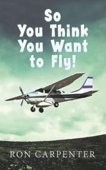 So You Think You Want to Fly!