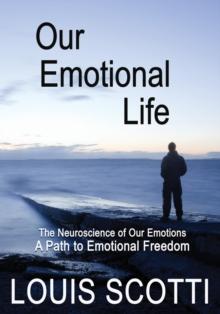 Our Emotional Life : The Neuroscience of Our Emotions