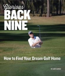 Glorious Back Nine : How to Find Your Dream Golf Home