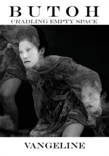 Butoh : Cradling Empty Space