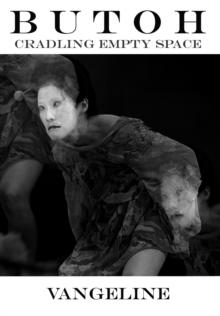 Butoh : Cradling Empty Space