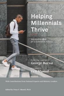 Helping Millennials Thrive : Practical Wisdom for a Generation in Crisis