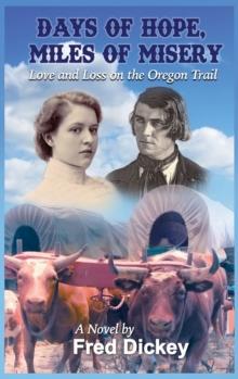 Days of Hope, Miles of Misery : Love and Loss on the Oregon Trail