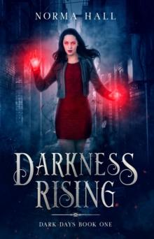 Darkness Rising : Dark Days Book One