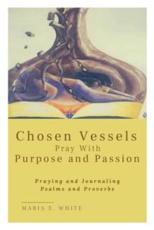 Chosen Vessels Pray with Purpose and Passion