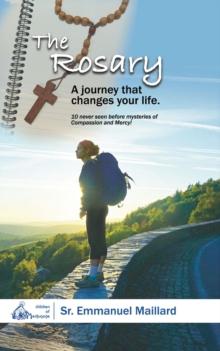 The Rosary : A Journey That Changes Your Life