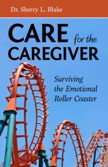 Care for the Caregiver : Surviving the Emotional Roller Coaster