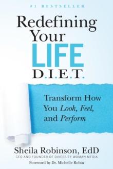 Redefining Your Life D.I.E.T. : Transform How You Look, Feel, and Perform