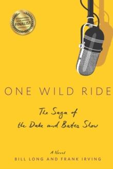 One Wild Ride : The Saga of the Dake and Bates Show