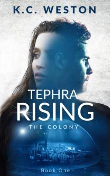 Tephra Rising : The Colony -- Book One