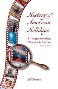 History of American Holidays : A Thought-Provoking Glimpse into America