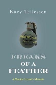 Freaks of a Feather : A Marine Grunt's Memoir