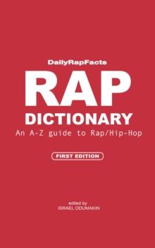 Rap Dictionary : An A-Z Guide to Rap/Hip-Hop