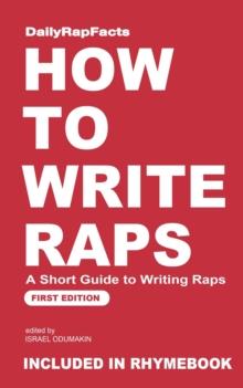 How to Write Raps : A Short Guide to Writing Raps