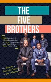 The Five Brothers : Our Journeys to Successful Careers in Law & Medicine