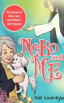 Neko and Me : The Secret of Who I am and What's My Purpose