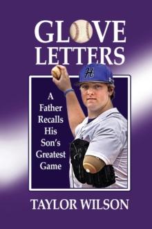 Glove Letters : A Father Recalls His Son's Greatest Game