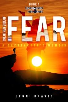 The Other Side of Fear : A Backpacker's Memoir