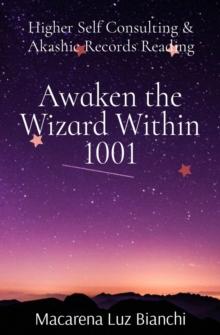 Awaken the Wizard Within 1001 : Higher Self Consulting & Akashic Records Reading