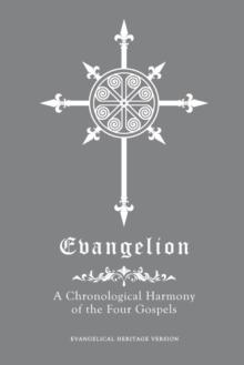 Evangelion : A Chronological Harmony of the Four Gospels