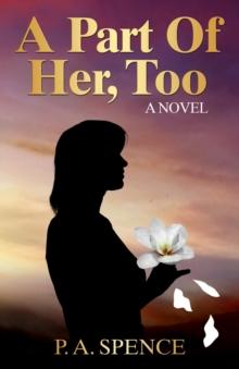 A Part of Her, Too : A Novel