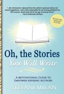 Oh, the Stories You Will Write : A Motivational Guide to Empower Aspiring Authors