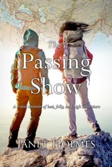 The Passing Show : A travel memoir of lust, folly and high adventure