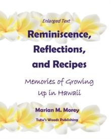 Reminiscence, Reflections, and Recipes : Memories of Growing up in Hawaii