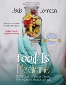 Food Is Medicine Nutritious and Delicious Recipes from my home shared with you