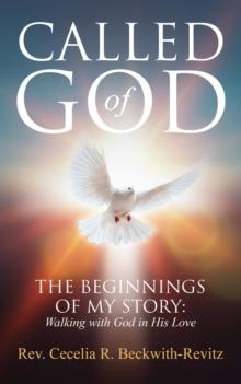 Called of God : The Beginnings of My Walk With God in His Love