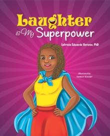 Laughter Is My Superpower : Laughter Is My Superpower